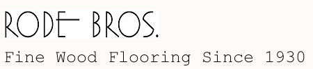 Rode Bros Fine Hardwood Flooring Since 1930